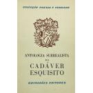 VASCONCELOS, Mário Cesariny de. - ANTOLOGIA SURREALISTA DO CADÁVER ESQUISITO. Organizada por...