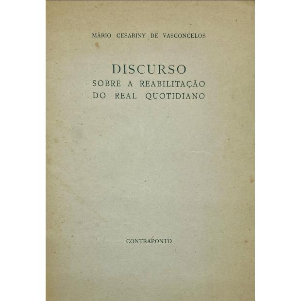 VASCONCELOS, Mário Cesariny de. - DISCURSO SOBRE A REABILITAÇÃO DO REAL QUOTIDIANO. 