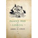 ANDRADE, Ferreira de. - PALÁCIOS REAIS DE LISBOA. (Os dois Paços de Xabregas, o de S. Bartolomeu e o da Alcaçova).