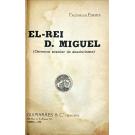 FONSECA, Faustino da. - EL-REI D. MIGUEL. (Chronica popular do absolutismo). 