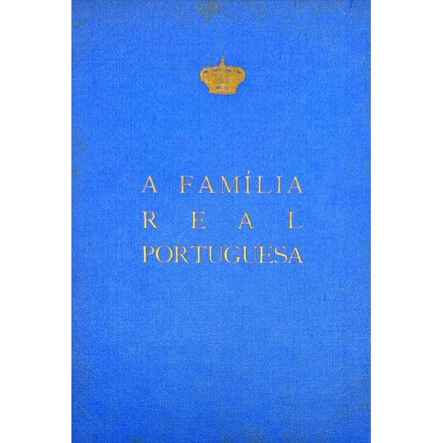 GALVÃO E CARLOS DORNELLAS, Manuel de Bettencourt. - A FAMÍILIA REAL PORTUGUESA. 
