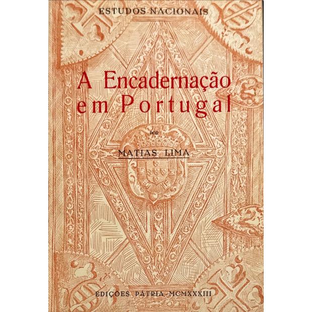 LIMA, Matias. - A ENCADERNAÇÃO EM PORTUGAL. (Subsídios para a sua história).