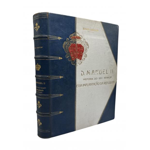 MARTINS, Rocha. - D. MANUEL II. História do seu Reinado e da Implantação da República. 