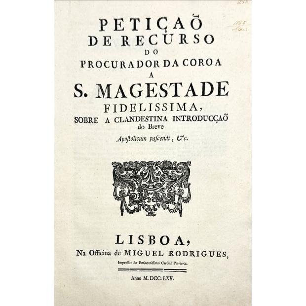 PETIÇÃO DE RECURSO DO PROCURADOR DA COROA A S. MAGESTADE FIDELISSIMA, SOBRE A CLANDESTINA INTRODUCÇÃO DO BREVE.