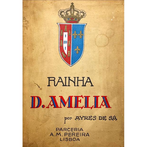 SÁ, Ayres de. - RAINHA D. AMELIA.