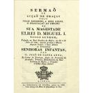 SANTA ANNA, Fr. João de. - SERMÃO DE ACÇÃO DE GRAÇAS PELO FELIZ REGRESSO A ESTE REINO DE SUA MAGESTADE ELREI D. MIGUEL I.