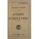 SATURIO-PIRES, Ex-Tenente. - OS CAÇADORES NO EXERCITO DE D. MIGUEL. (1828-34). Volume Primeiro (e Segundo). 