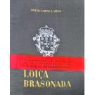 SOUSA, José de Campos e. - LOIÇA BRASONADA. Subsídios para a sua história. Com um prefácio do Marquês de São Payo.  