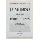 AGUIAR, Armando de. - O MUNDO QUE OS PORTUGUESES CRIARAM. Visto e descrito por... 