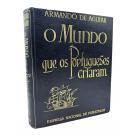 AGUIAR, Armando de. - O MUNDO QUE OS PORTUGUESES CRIARAM. Visto e descrito por... 