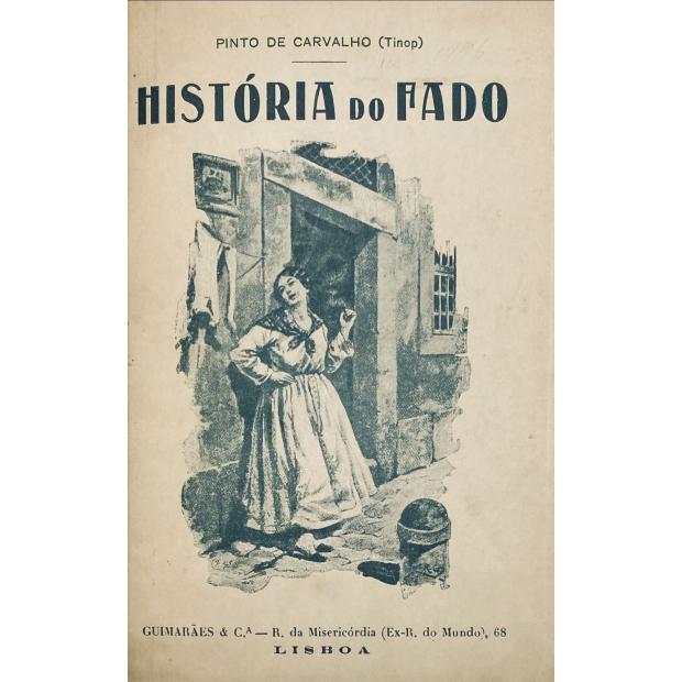 CARVALHO (TINOP), Pinto de. - HISTÓRIA DO FADO. (Com 13 Ilustrações). 