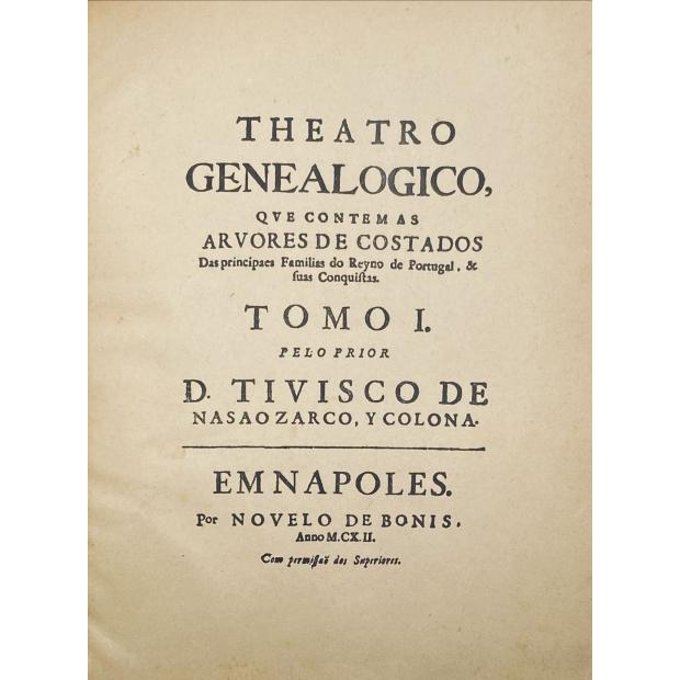COLONA, D. Tivisco de Nasão, y. - THEATRO GENEALOGICO, QVE CONTEM AS arvores de costados das principaes Familias do Reyno de Portugal, & suas conquistas. Tomo I (e tomo II). 