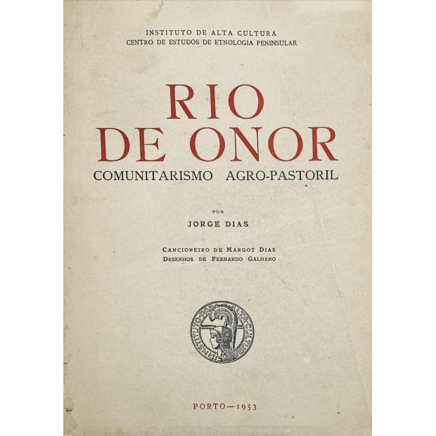 DIAS, Jorge. - RIO DE ONOR. Comunitarismo Agro-Pastoril. Por... Cancioneiro de Margot Dias. Desenhos de Fernando Galhano.