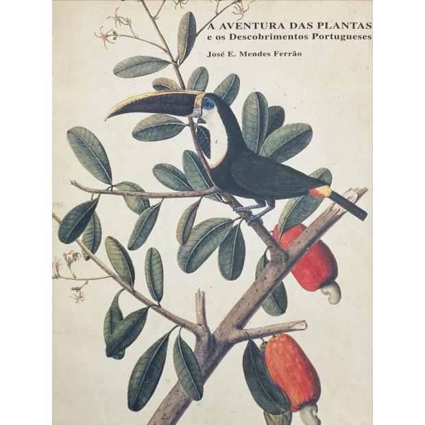FERRÃO, José E. Mendes. - A AVENTURA DAS PLANTAS E OS DESCOBRIMENTOS PORTUGUESES. 