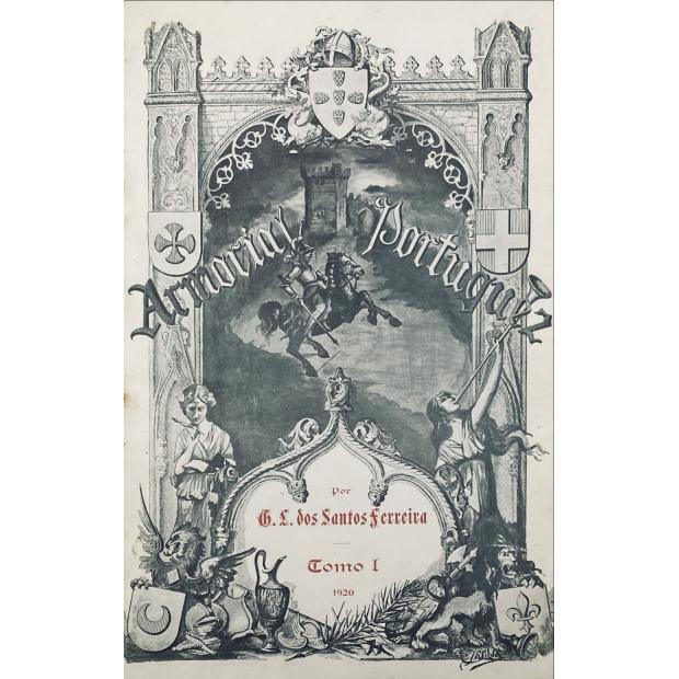 FERREIRA, G. L. Santos. - ARMORIAL PORTUGUÊS. I Parte - Descrição metódica dos brasões de armas das famílias nobres de Portugal. II Parte - Gravuras dos Escudos Descritos na I Parte. III Parte - Vocabulário heráldico.