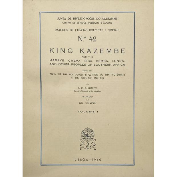 GAMITTYO, A. C. P. - KING KAZEMBE AND THE MARAVE, CHEVA, BISA, BEMBA, LUNDA, AND OTHER PEOPLES OF SOUTHERN AFRICA being the Diary of the Portuguese Expedition to that Potentate in the years 1831 and 1832. Translated by Ian Cunnison. Vol. I (e II).