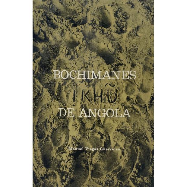 GUERREIRO, Manuel Viegas. - BOCHIMANES !KHU DE ANGOLA. Estudo etnográfico.