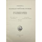 HISTÓRIA DA COLONIZAÇÃO PORTUGUESA DO BRASIL. Edição monumental comemorativa do primeiro Centenário da Independência do Brasil. Direcção cartográfica do Conselheiro Ernesto de Vasconcelos. Direcção artística de Roque Gameiro. Vol. I (ao III).