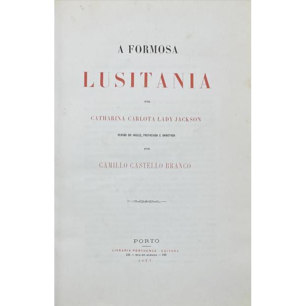 JACKSON, Catharina Carlota Lady. - A FORMOSA LUSITANIA. Versão do Inglez, prefaciada e annotada por Camilo Castello Branco.