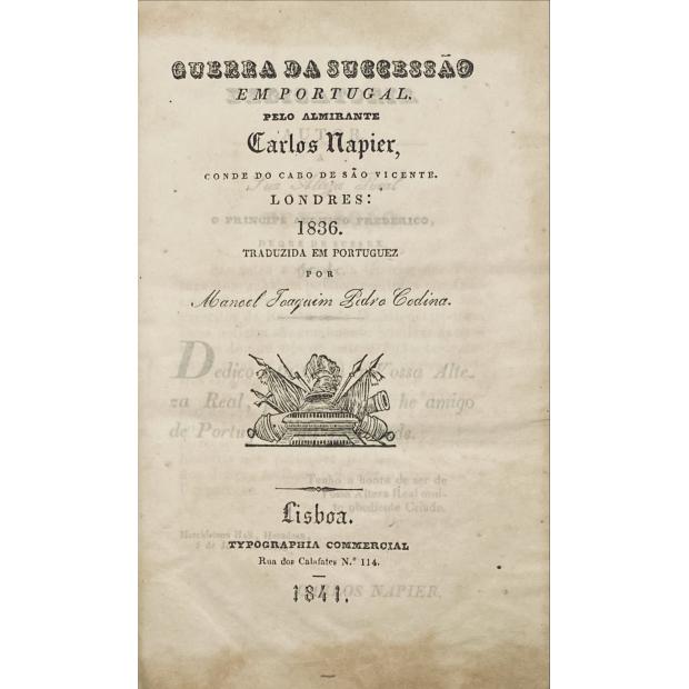NAPIER, Carlos. - GUERRA DA SUCCESSÃO EM PORTUGAL. Pelo Almirante... Conde do Cabo de São Vicente. Londres. 1836. Traduzida em portuguez por Manoel Joaquim Pedro Codina. Tomo I (e tomo II).
