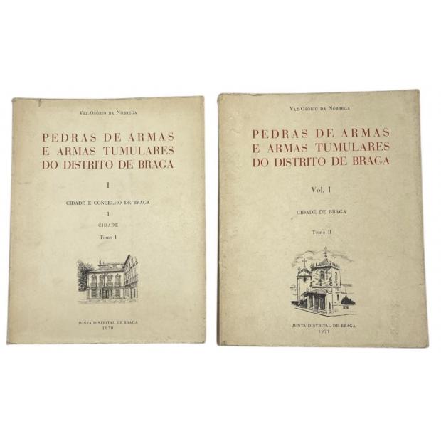 NÓBREGA, Artur Vaz-Osório. - PEDRAS DE ARMAS E ARMAS TUMULARES DO DISTRITO DE BRAGA. Volume I - tomo I Cidade e Concelho de Braga. Volume I - Tomo II Cidade de Braga.
