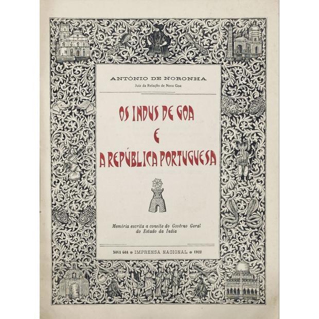 NORONHA, António de. - OS INDUS DE GOA E A REPÚBLICA PORTUGUESA. Memória escrita a convite do Govêrno Geral do Estado da India. 