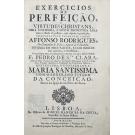 RODRIGUES, Padre Afonso. - EXERCÍCIO DE PERFEIÇÃO, E VIRTUDES CRISTANS. OBRA UTILISSIMA E MUITO PROVEITOSA PARA TODO O ESTADO DE PESSOAS, QUE ASPIRAM À PERFEIÇÃO. 