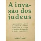SAA, Mário. - A INVASÃO DOS JUDEUS. Capitulos: Invasão do Sangue. Assalto á Riqueza. Assalto ao Estado. Assalto á Religião. Assalto á Vida Mental.