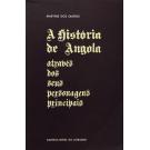 SANTOS, Martins dos. - A HISTÓRIA DE ANGOLA ATRAVÉS DOS SEUS PERSONAGENS PRINCIPAIS.