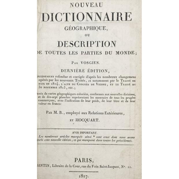 VOSGIEN. - NOUVEAU DICTIONNAIRE GÉOGRAPHIQUE OU DESCRIPTION DE TOUTES LES PARTIES DU MONDE. Dernière Édition.