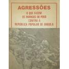 ANGOLA. - AGRESSÕES. O que fazem os inimigos do povo contra a República Popular de Angola.