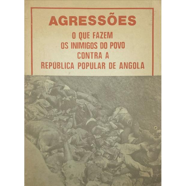 ANGOLA. - AGRESSÕES. O que fazem os inimigos do povo contra a República Popular de Angola.