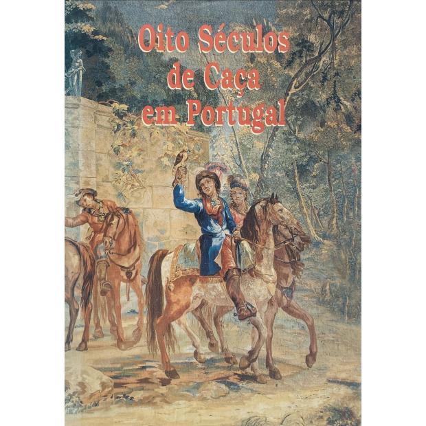 BAÊNA E JOÃO MARIA BRAVO, Miguel Sanches de. - OITO SÉCULOS DE CAÇA EM PORTUGAL.