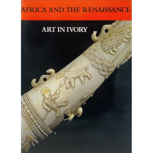 BASSANI E WILLIAM B. FAGG, Ezio. - AFRICA AND THE RENAISSANCE: ART IN IVORY. Edited by Susan Vogel. Assisted by Carol Thompson. With an essay by Peter Mark.