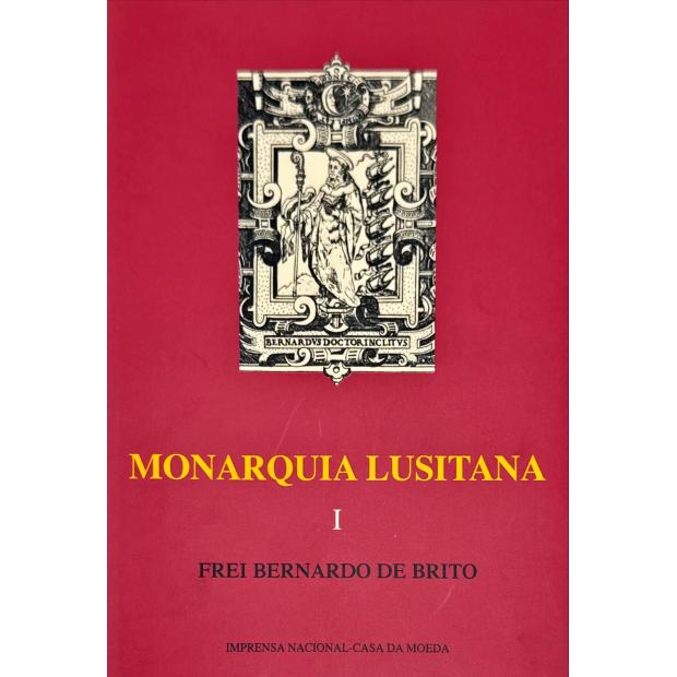 BRITO, Frei Bernardo de. - MONARQUIA LUSITANA. Primeira Parte (à Parte Oitava). Introdução de A. da Silva Rego. Notas de A. A. Banha de Andrade e M. dos Santos Alves.