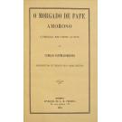 CASTELLO BRANCO, Camillo. - O MORGADO DE FAFE AMOROSO. Comedia em 3 actos. Representada no Theatro de D. Maria II. 