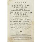CULTOS DE DEVOÇÃO E OBSEQUIOS, que se dedicão ao Thaumaturgo Portuguez Stº António de Lisboa. Em os dias da sua nova Trezena... 
