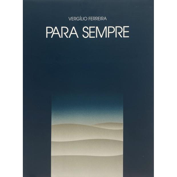 FERREIRA, Vergílio. - PARA SEMPRE. Ilustrações de Júlio de Resende. Direcção gráfica de Armando Alves. 