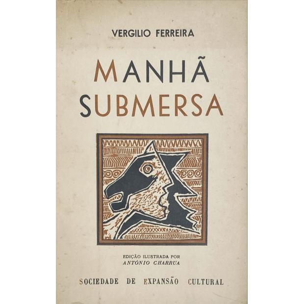 FERREIRA, Vergílio. - MANHÃ SUBMERSA. Romance.