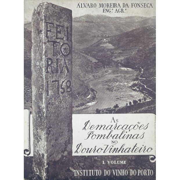 FONSECA, Álvaro Moreira da. - AS DEMARCAÇÕES POMBALINAS NO DOURO VINHATEIRO. I Volume (ao III). 