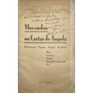 GRANADO, António Coxito. - MUCANDAS OU CARTAS DE ANGOLA. (Vulgarização Popular Colonial Angolana). Usos. Costumes. Lendas. Etnografia comparada, Etc.