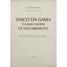 MACHADO E VIRIATO CAMPOS, José Pedro. - VASCO DA GAMA E A SUA VIAGEM DE DESCOBRIMENTO.