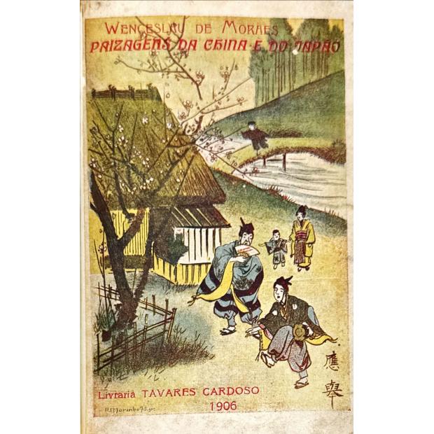 MORAES, Wenceslau de. - PAIZAGENS DA CHINA E DO JAPÃO. 