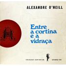 O'NEILL, Alexandre. - ENTRE A CORTINA E A VIDRAÇA. Poemas. 