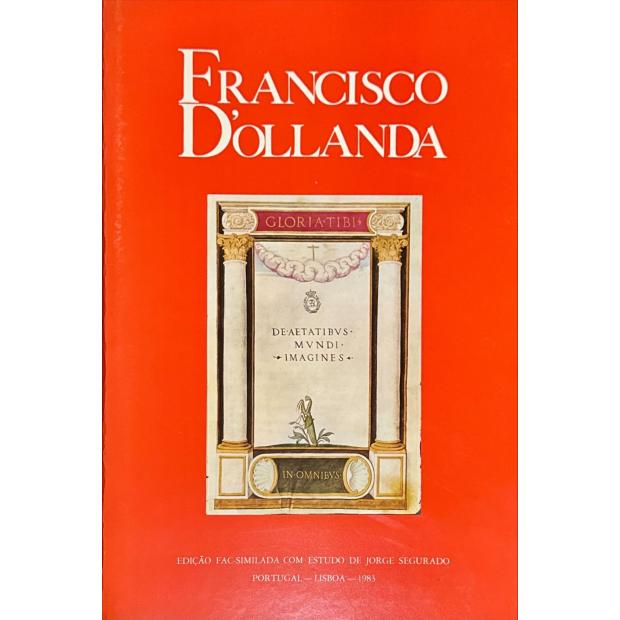 OLLANDA, Francisco d'. - LIVRO DAS IDADES. Edição fac-similada com estudo de Jorge Segurado.
