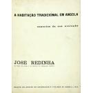 REDINHA, José. – A HABITAÇÃO TRADICIONAL EM ANGOLA. Aspectos da sua evolução.