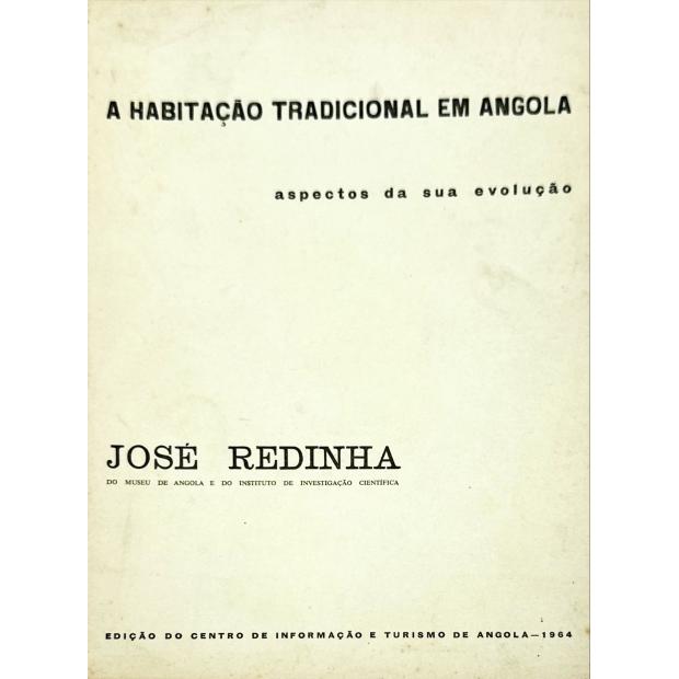 REDINHA, José. – A HABITAÇÃO TRADICIONAL EM ANGOLA. Aspectos da sua evolução.