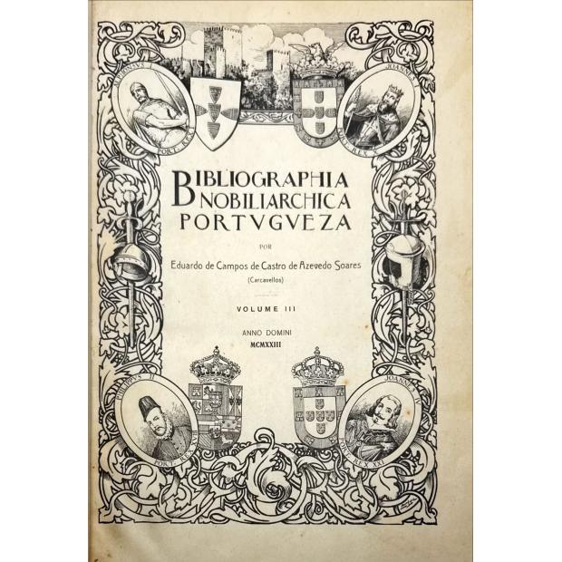 SOARES, Eduardo de Campos de Castro de Azevedo (Carcavellos). - BIBLIOGRAPHIA NOBILIARCHICA PORTUGUEZA. Volume I (ao V). 