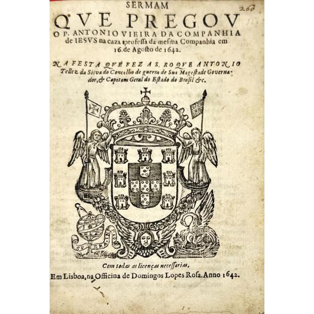 VIEIRA, Padre António. - SERMAM QVE PREGOV O P. ANTONIO VIEIRA DA COMPANHIA DE IESVS na caza prosessa da mesma companhia em 16 de agosto de1642.