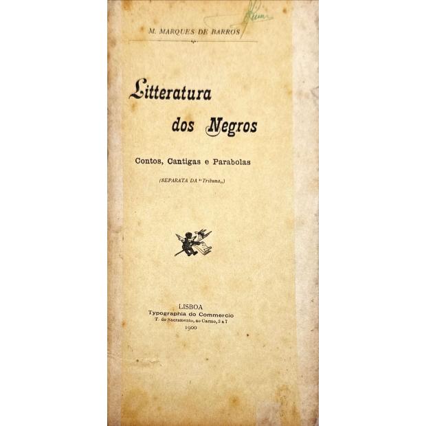 BARROS, M. Marques de. - LITTERATURA DOS NEGROS. Contos, Cantigas e Parábolas. 